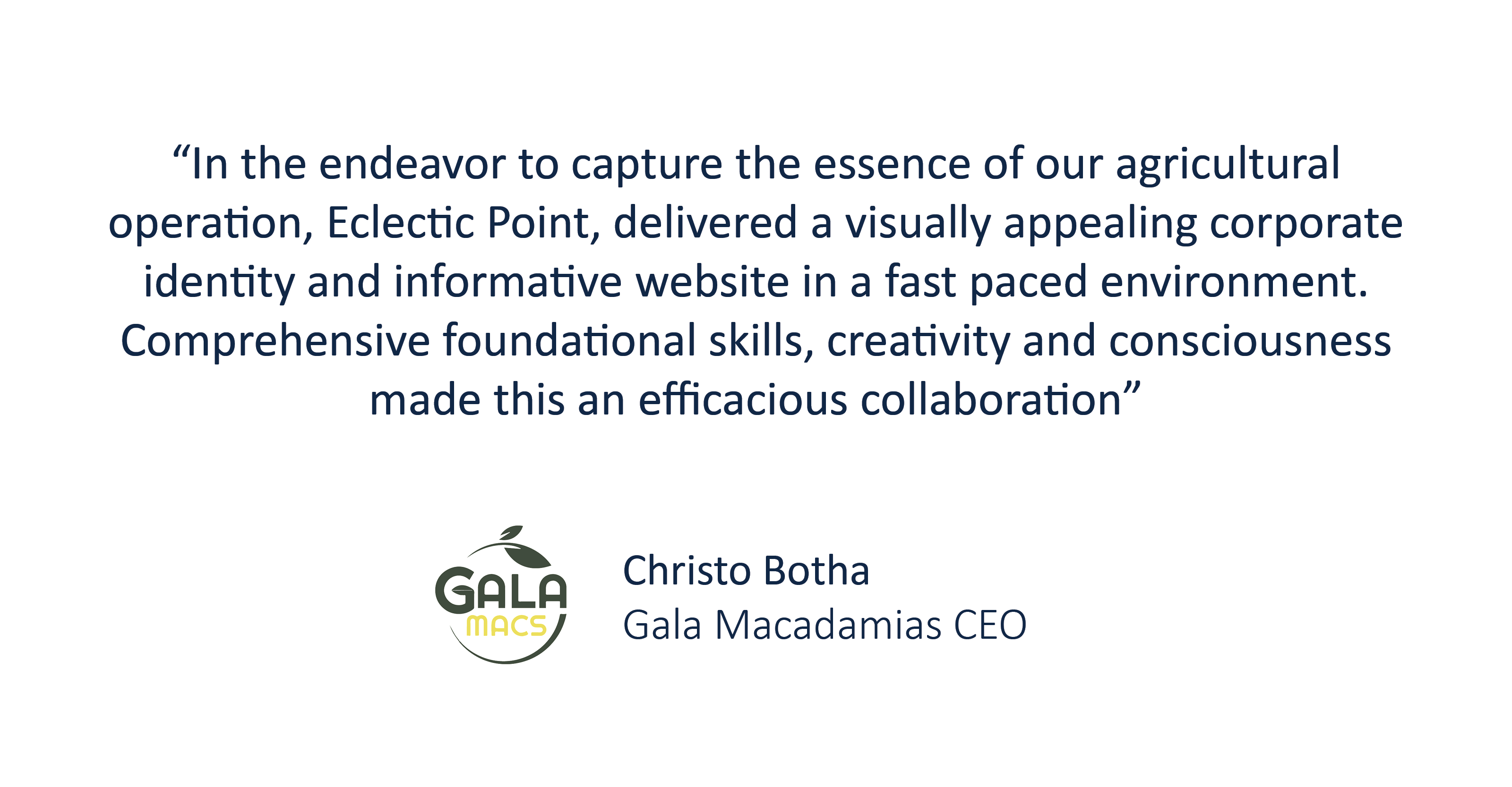 “In the endeavor to capture the essence of our agricultural operation, Eclectic Point, delivered a visually appealing corporate identity and informative website in a fast paced environment. Comprehensive foundational skills, creativity and consciousness made this an efficacious collaboration”